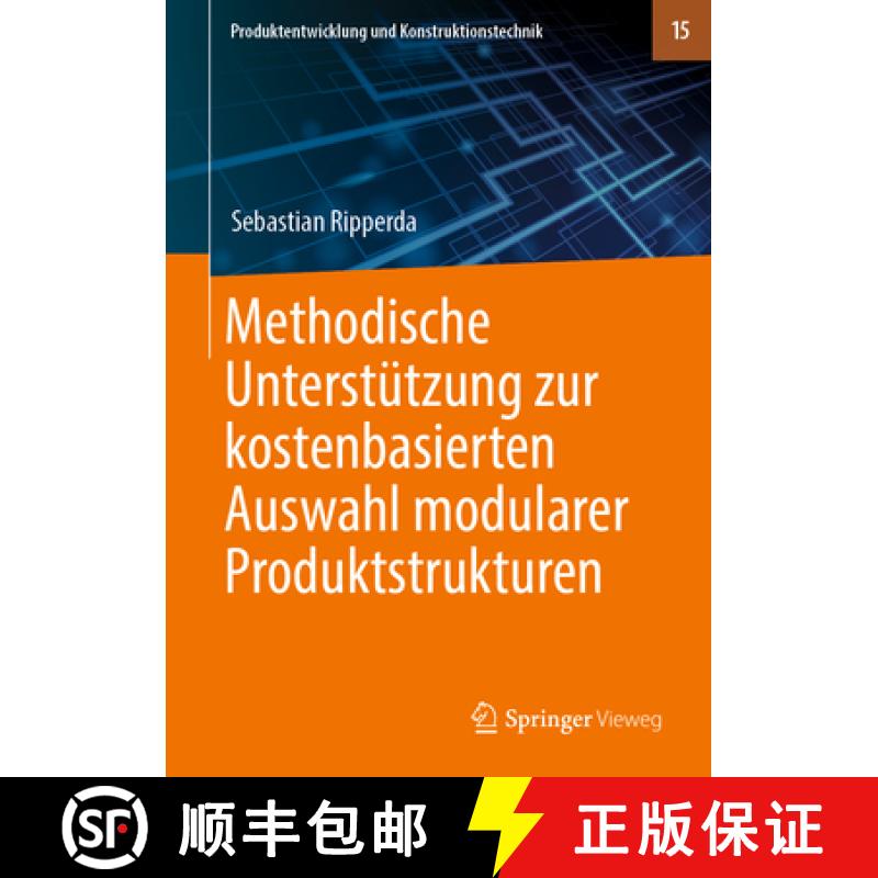 【3-4周达】Methodische Unterstützung Zur Kostenbasierten Auswahl Modularer Produktstrukturen [9783662590058]