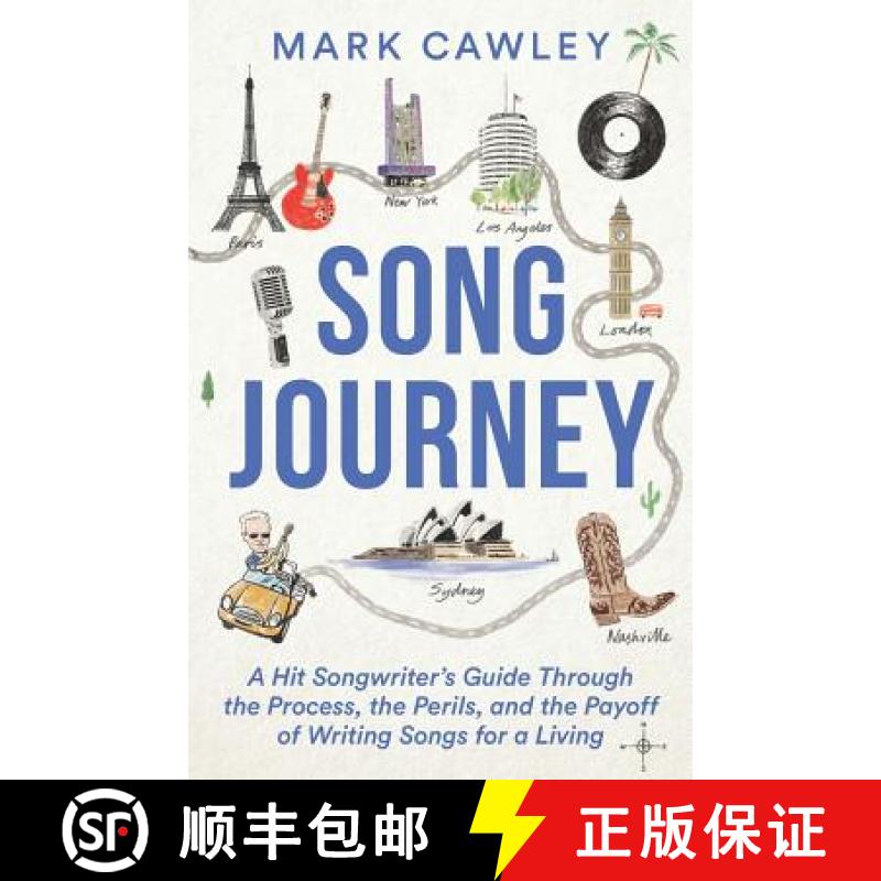 现货 Song Journey: A Hit Songwriter's Guide Through the Process, the Perils, and the Payoff of Writin... [9781544514093]