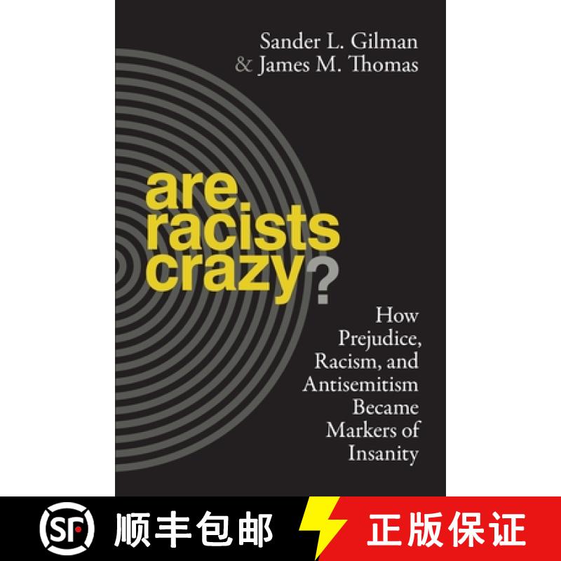 【4周达】Are Racists Crazy?: How Prejudice, Racism, and Antisemitism Became Markers of Insanity [9781479887309]