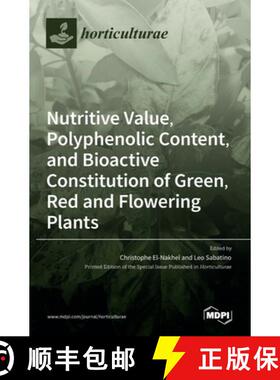 【3-4周达】Nutritive Value, Polyphenolic Content, and Bioactive Constitution of Green, Red and Flower... [9783036547596]