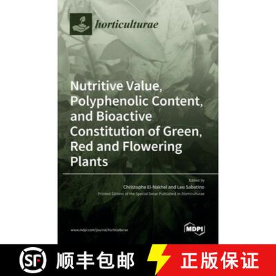 【3-4周达】Nutritive Value, Polyphenolic Content, and Bioactive Constitution of Green, Red and Flower... [9783036547596]