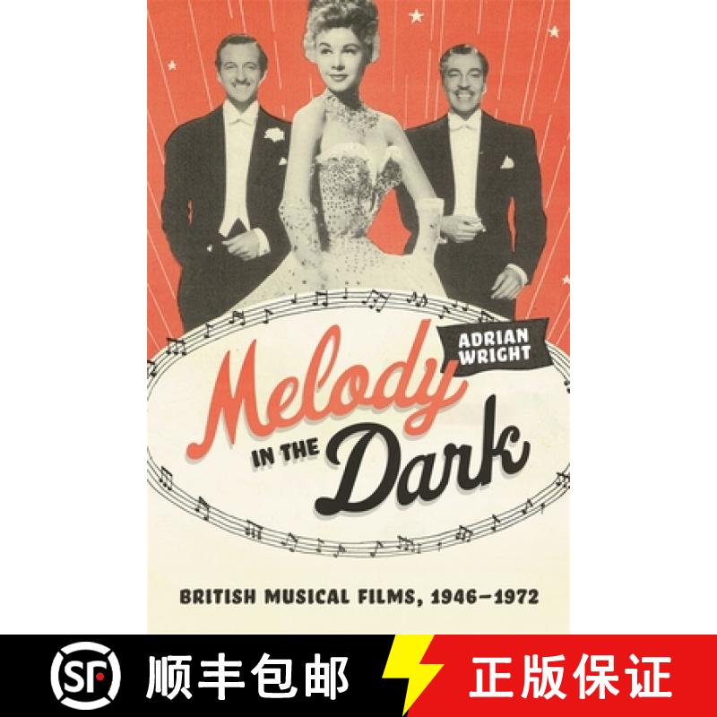 【3-4周达】Melody in the Dark: British Musical Films, 1946-1972 [9781783277490]