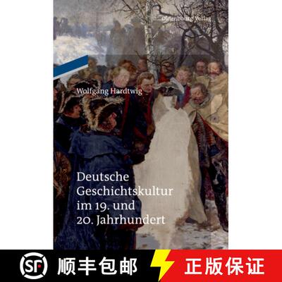 【3-4周达】Deutsche Geschichtskultur im 19. und 20. Jahrhundert [9783110484915]