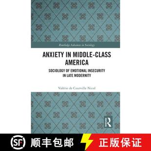 【3-4周达】Anxiety in Middle-Class America: Sociology of Emotional Insecurity in Late Modernity [9780367760861]