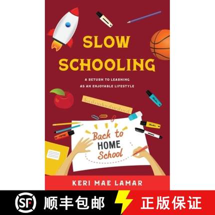 预订 Slow Schooling: A Return to Learning as an Enjoyable Lifestyle [9780996110044]