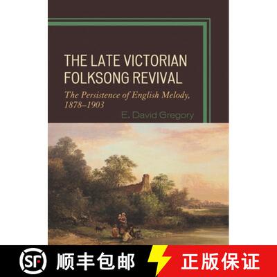 【3-4周达】精装 The Late Victorian Folksong Revival : The Persistence of English Melody, 1878-1903 [9780810869882]