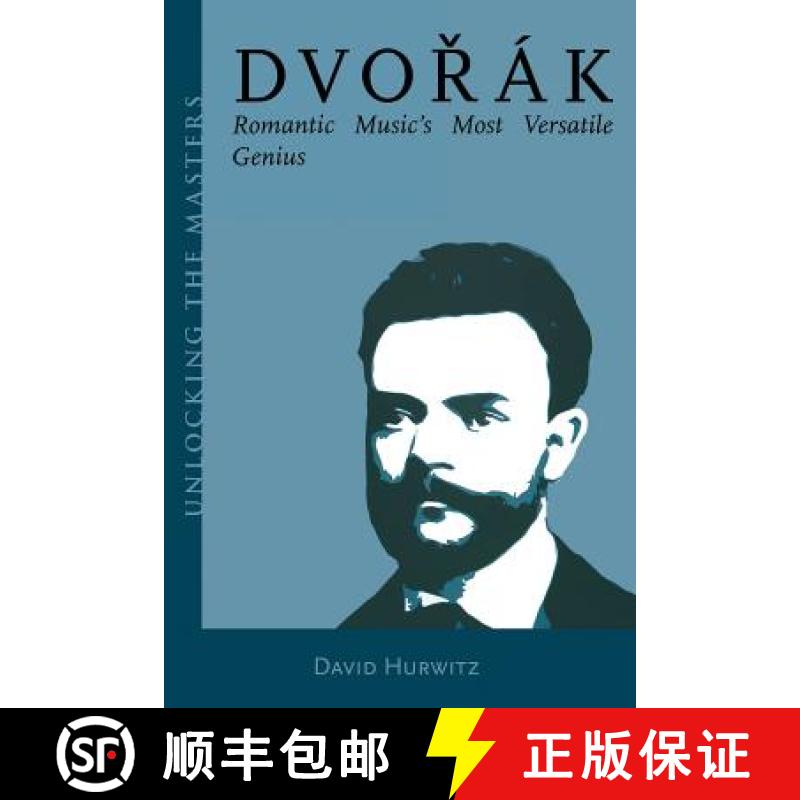 【3-4周达】Dvorak: Romantic Music's Most Versatile Genius (Unlocking the Masters Series) [9781574671070]