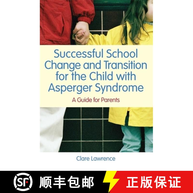 【3-4周达】Successful School Change and Transition for the Child with Asperger Syndrome: A Guide for ... [9781849050524]