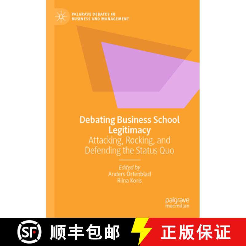 【3-4周达】Debating Business School Legitimacy : Attacking, Rocking, and Defending the Status Quo [9783031127274]