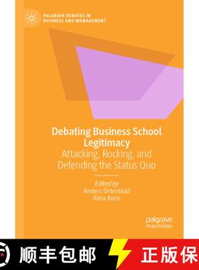 【3-4周达】Debating Business School Legitimacy : Attacking, Rocking, and Defending the Status Quo [9783031127274]