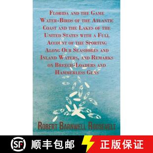 【3-4周达】Florida and the Game Water-Birds of the Atlantic Coast and the Lakes of the United States ... [9781443792370]