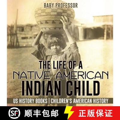 【3-4周达】The Life of a Native American Indian Child - US History Books | Children's American History [9781541911734]