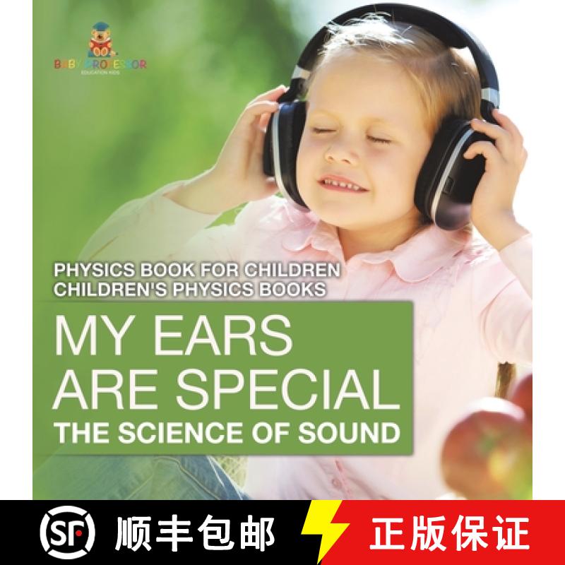 【3-4周达】My Ears are Special : The Science of Sound - Physics Book for Children | Children's Physic... [9798869431028]