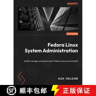 预订 Fedora Linux System Administration: Install, manage, and secure your Fedora Linux environments [9781804618400]