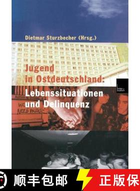 【3-4周达】Jugend in Ostdeutschland: Lebenssituationen Und Delinquenz [9783810029874]