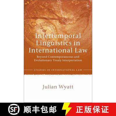 【3-4周达】Intertemporal Linguistics in International Law: Beyond Contemporaneous and Evolutionary Tr... [9781509929498]