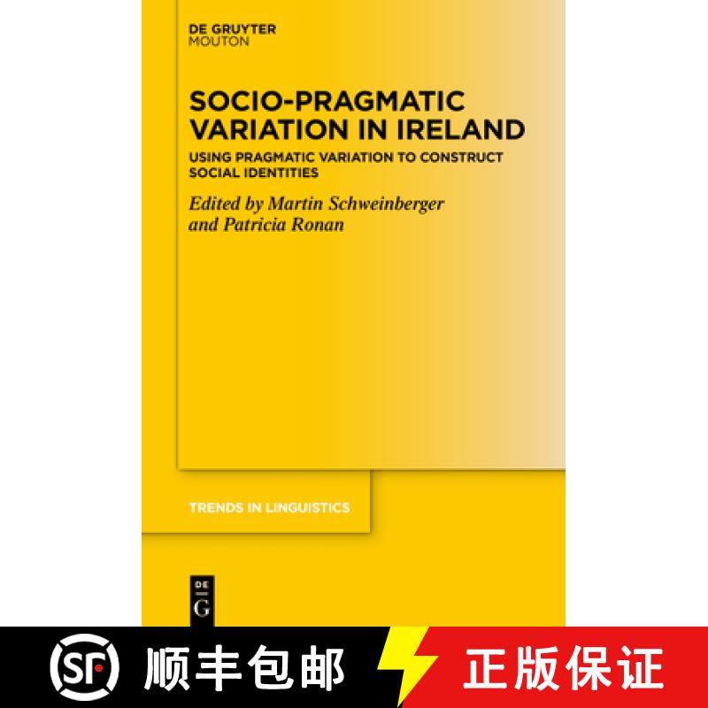 【3-4周达】Socio-Pragmatic Variation in Ireland: Using Pragmatic Variation to Construct Social Identi... [9783110791204]