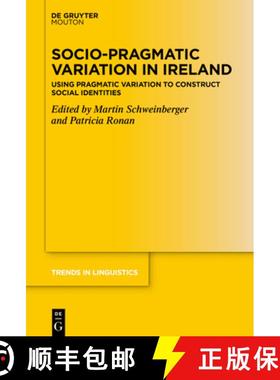 预订 Socio-Pragmatic Variation in Ireland: Using Pragmatic Variation to Construct Social Identities [9783110791204]