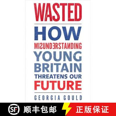 【3-4周达】Wasted: How Misunderstanding Young Britain Threatens Our Future [9780349139364]