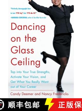 【3-4周达】Dancing on the Glass Ceiling: Tap into Your True Strengths, Activate Your Vision and Get W... [9780071433723]