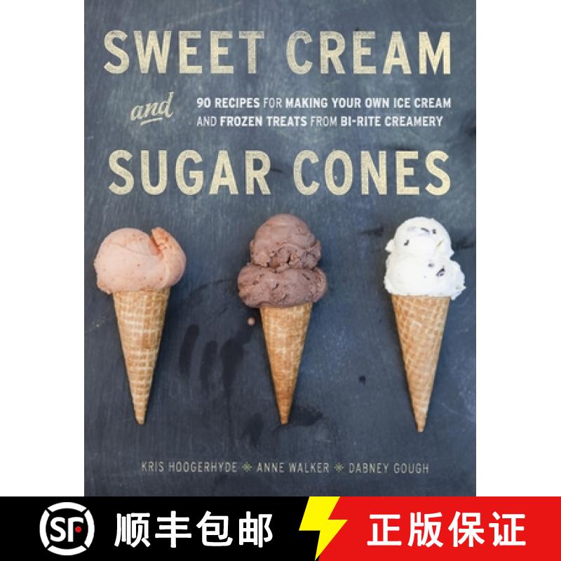 【3-4周达】Sweet Cream and Sugar Cones: 90 Recipes for Making Your Own Ice Cream and Frozen Treats fr... [9781607741848]