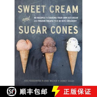 【3-4周达】Sweet Cream and Sugar Cones: 90 Recipes for Making Your Own Ice Cream and Frozen Treats fr... [9781607741848]
