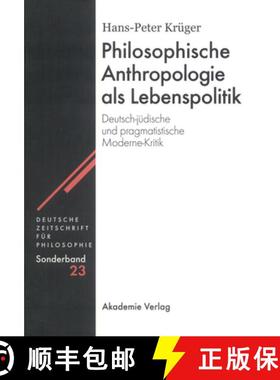 【3-4周达】Philosophische Anthropologie als Lebenspolitik: Deutsch-J dische Und Pragmatistische Moder... [9783050046051]