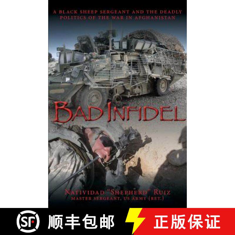 【3-4周达】Bad Infidel: A Black Sheep Sergeant and the Deadly Politics of the War in Afghanistan [9781943492527]