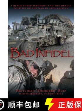 【3-4周达】Bad Infidel: A Black Sheep Sergeant and the Deadly Politics of the War in Afghanistan [9781943492527]