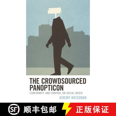 【3-4周达】精装 The Crowdsourced Panopticon : Conformity and Control on Social Media [9781538144312]