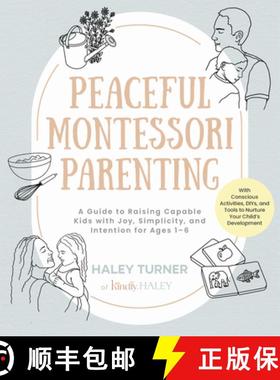 【3-4周达】Peaceful Montessori Parenting: A Guide to Raising Capable Kids with Joy, Simplicity, and I... [9780760390085]