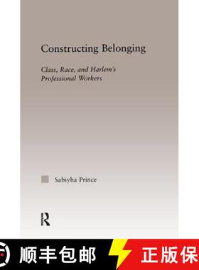 【3-4周达】Constructing Belonging : Class, Race, and Harlem's Professional Workers [9781138971608]