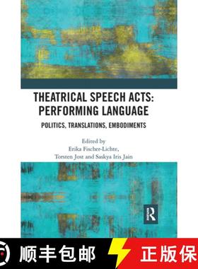 【3-4周达】Theatrical Speech Acts: Performing Language: Politics, Translations, Embodiments [9781032238968]
