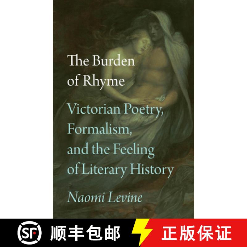 【3-4周达】The Burden of Rhyme: Victorian Poetry, Formalism, and the Feeling of Literary History [9780226834979]