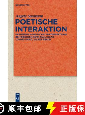 预订 Poetische Interaktion: Franzoesisch-Deutsche Lyrikubersetzung Bei Friedhelm Kemp, Paul Celan, Lu... [9783110312874]