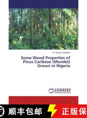 预订 Some Wood Properties of Pinus Caribeae (Morelet) Grown in Nigeria [9783659562846]