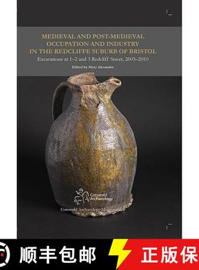 【3-4周达】Medieval and Post-Medieval Occupation and Industry in the Redcliffe Suburb of Bristol: Exc... [9780993454516]