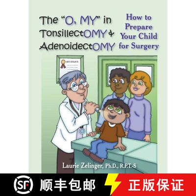 【3-4周达】The O, My in Tonsillectomy & Adenoidectomy: How to Prepare Your Child for Surgery, a Paren... [9781932690743]