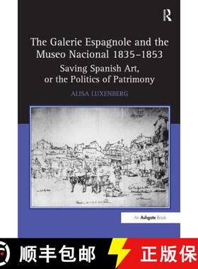 【3-4周达】精装 The Galerie Espagnole and the Museo Nacional 1835-1853: Saving Spanish Art, or the Po... [9780754661900]