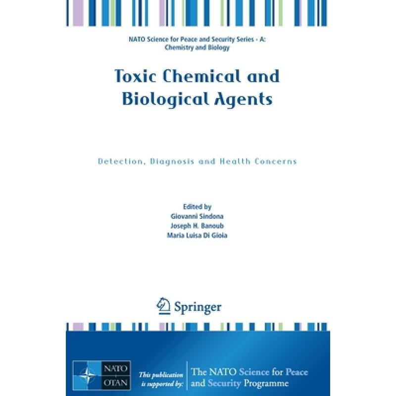 【4周达】Toxic Chemical and Biological Agents: Detection, Diagnosis and Health Concerns[9789402420432]-封面