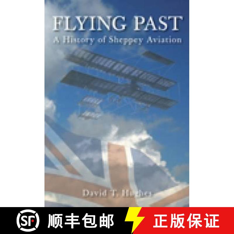 【3-4周达】Flying Past: A History of Sheppey Aviation: A History of Sheppey Aviation [9780752452289]