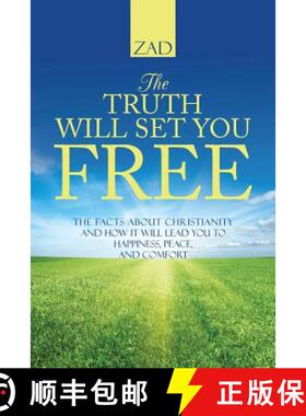 【3-4周达】The Truth Will Set You Free: The Facts about Christianity and How It Will Lead You to Happ... [9781490859606]