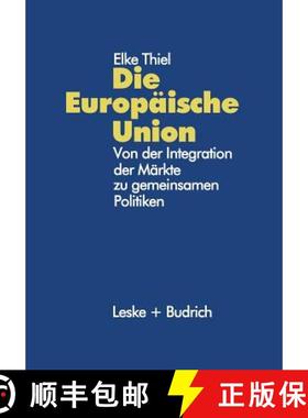 【3-4周达】Die Europäische Union: Von Der Integration Der Märkte Zu Gemeinsamen Politiken [9783810019363]