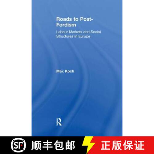 【3-4周达】Roads to Post-Fordism : Labour Markets and Social Structures in Europe [9781138276505]