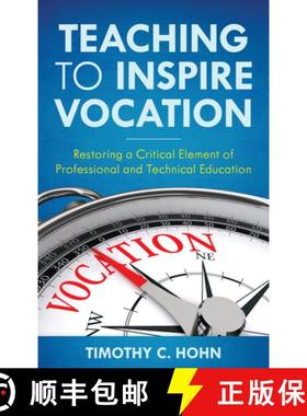 预订 Teaching to Inspire Vocation : Restoring a Critical Element of Professional and Technical Education [9781475864182]