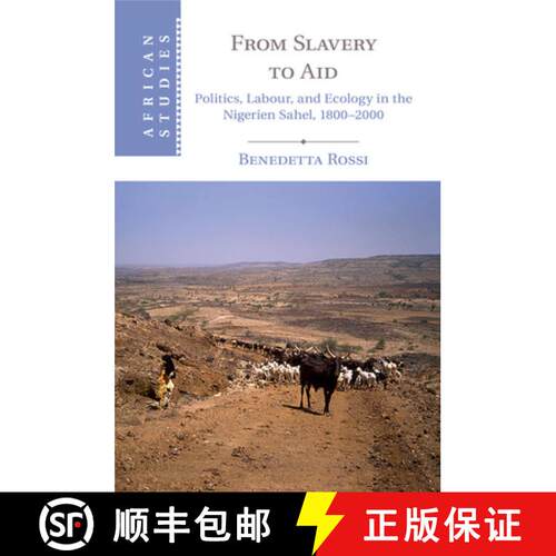 预订 From Slavery to Aid: Politics, Labour, and Ecology in the Nigerien Sahel, 1800–2000 - From Slav... [9781107545113]