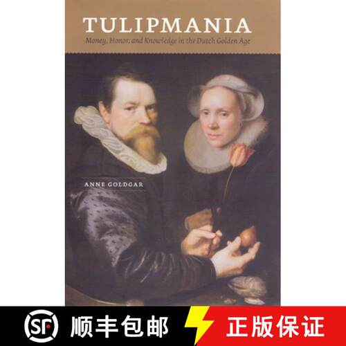 【3-4周达】Tulipmania – Money, Honor, and Knowledge in the Dutch Golden Age [9780226301266]