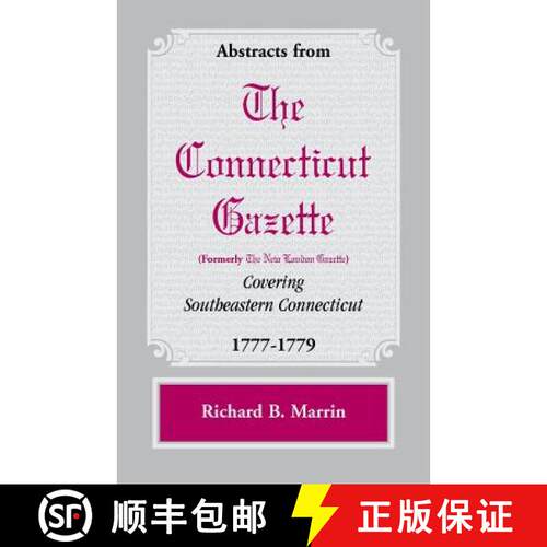 【3-4周达】Abstracts from the Connecticut [formerly New London] Gazette covering Southeastern Connect... [9780788450174]