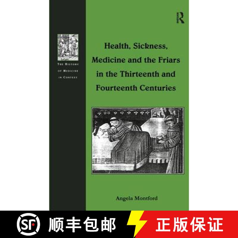 【3-4周达】Health, Sickness, Medicine and the Friars in the Thirteenth and Fourteenth Centuries [9780754636977]