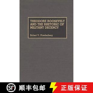 Roosevelt 9780313264481 Decency Militant Rhetoric the and Theodore 预订